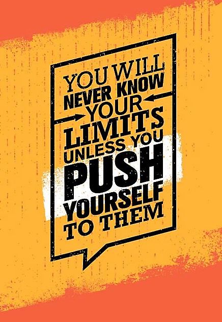You Will Never Know Your Limits Unless You Push Yourself To Them - Reclame en Borduurstudio An Zuidbroek