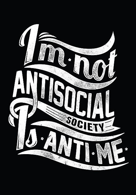 Im Not Antisocial Society Is Anti Me - Reclame en Borduurstudio An Zuidbroek