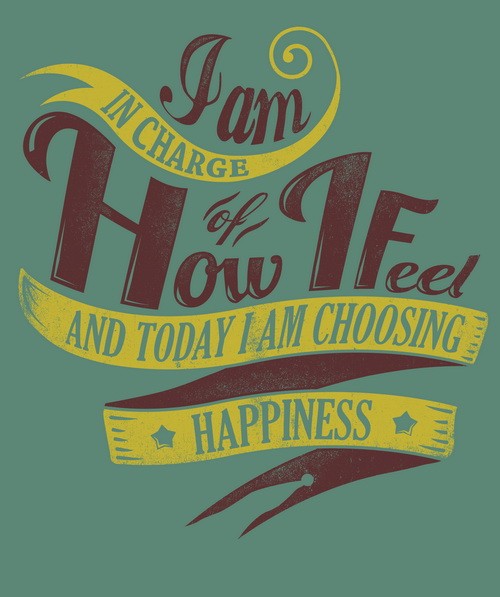 I Am In Charge Of How I Feel And Today I Am Choosing Happiness - Reclame en Borduurstudio An Zuidbroek
