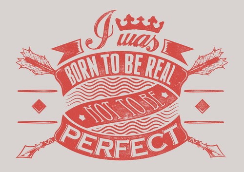 I was Born To Be Real Not To Be Perfect Reclame en Borduurstudio An Zuidbroek